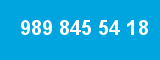 989 845 54 18